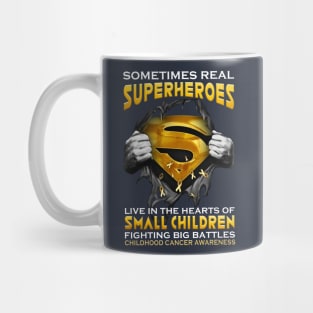 Sometimes Real Superheroes Live In The Hearts Of Small Children Fighting Big Battles Childhood Cancer Awareness Mug